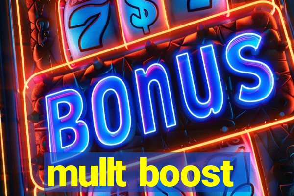 mullt boost